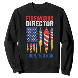 Funny Fireworks Director I Run You Run Sweatshirt 4th Of July American Flag TS11 Black Print Your Wear