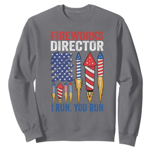 Funny Fireworks Director I Run You Run Sweatshirt 4th Of July American Flag TS11 Charcoal Print Your Wear