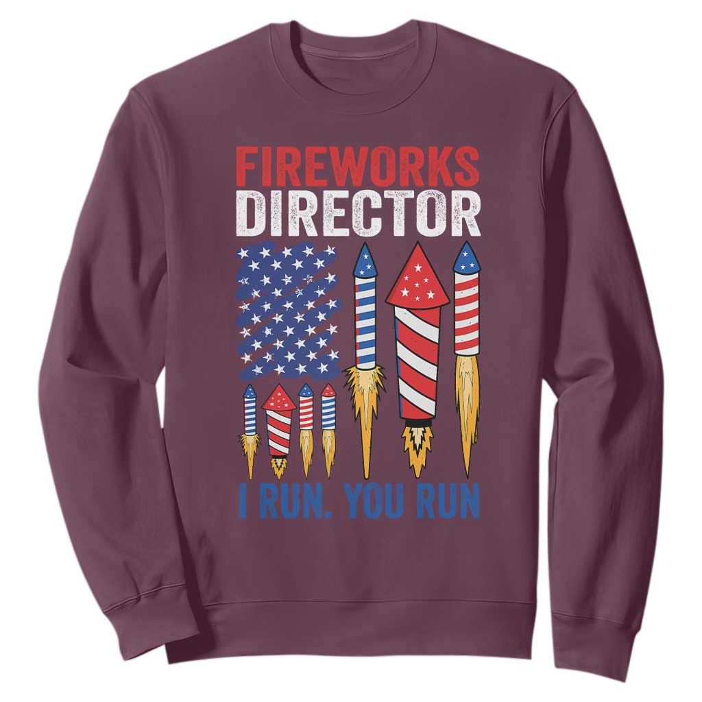 Funny Fireworks Director I Run You Run Sweatshirt 4th Of July American Flag TS11 Maroon Print Your Wear