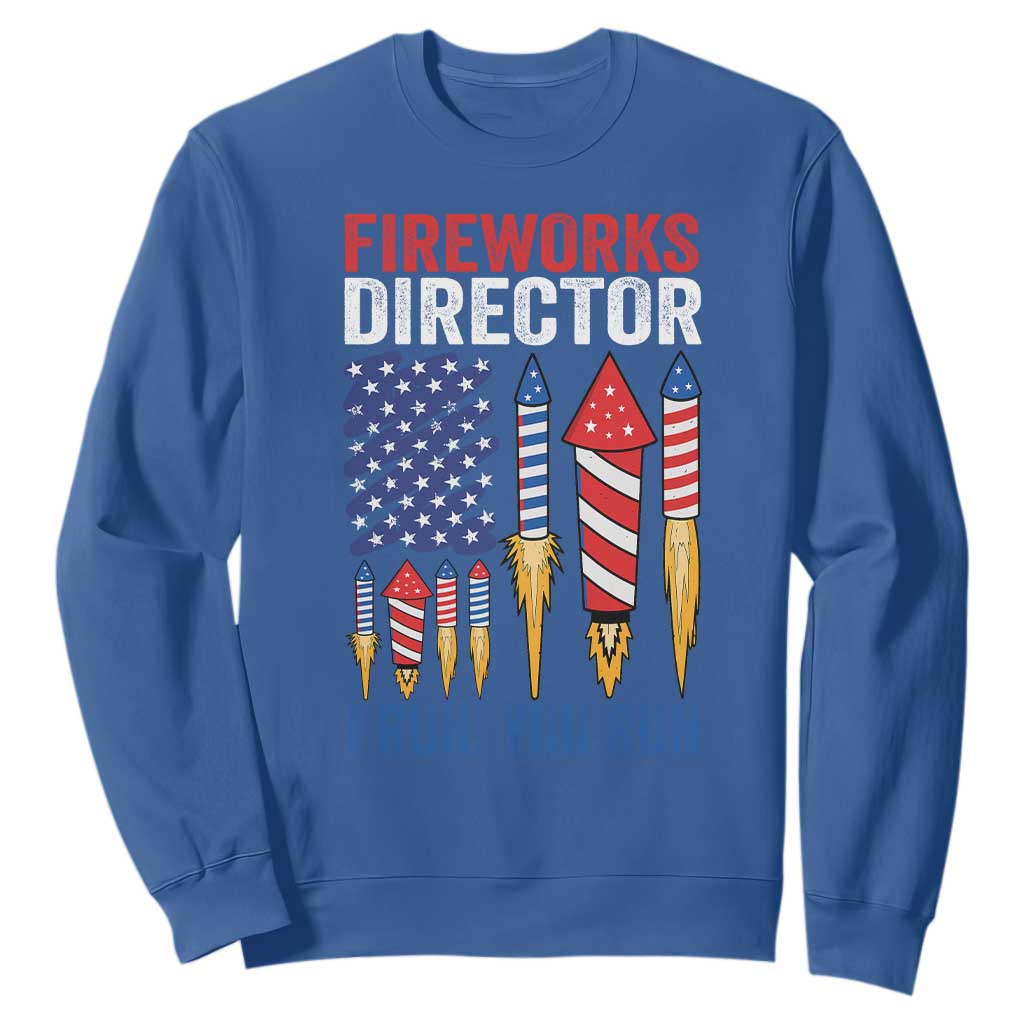 Funny Fireworks Director I Run You Run Sweatshirt 4th Of July American Flag TS11 Royal Blue Print Your Wear