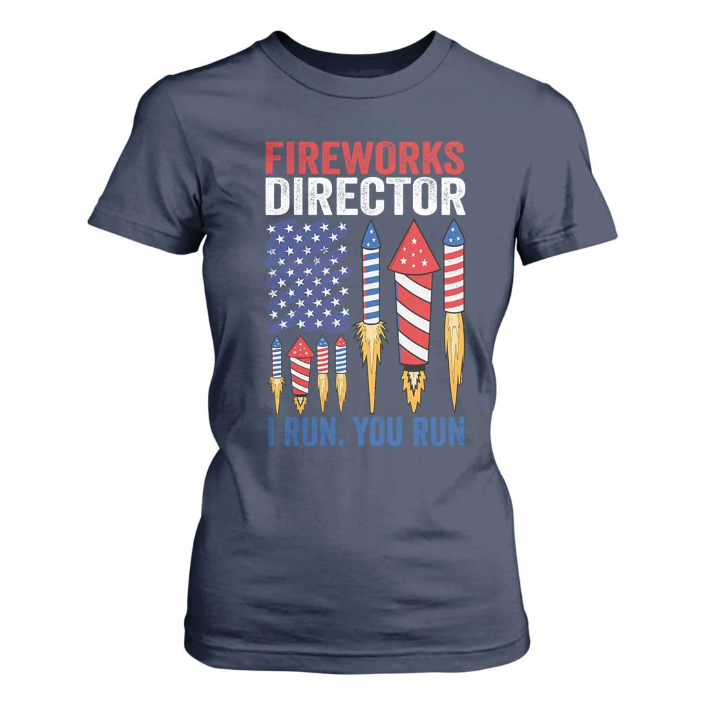 Funny Fireworks Director I Run You Run T Shirt For Women 4th Of July American Flag TS11 Navy Print Your Wear