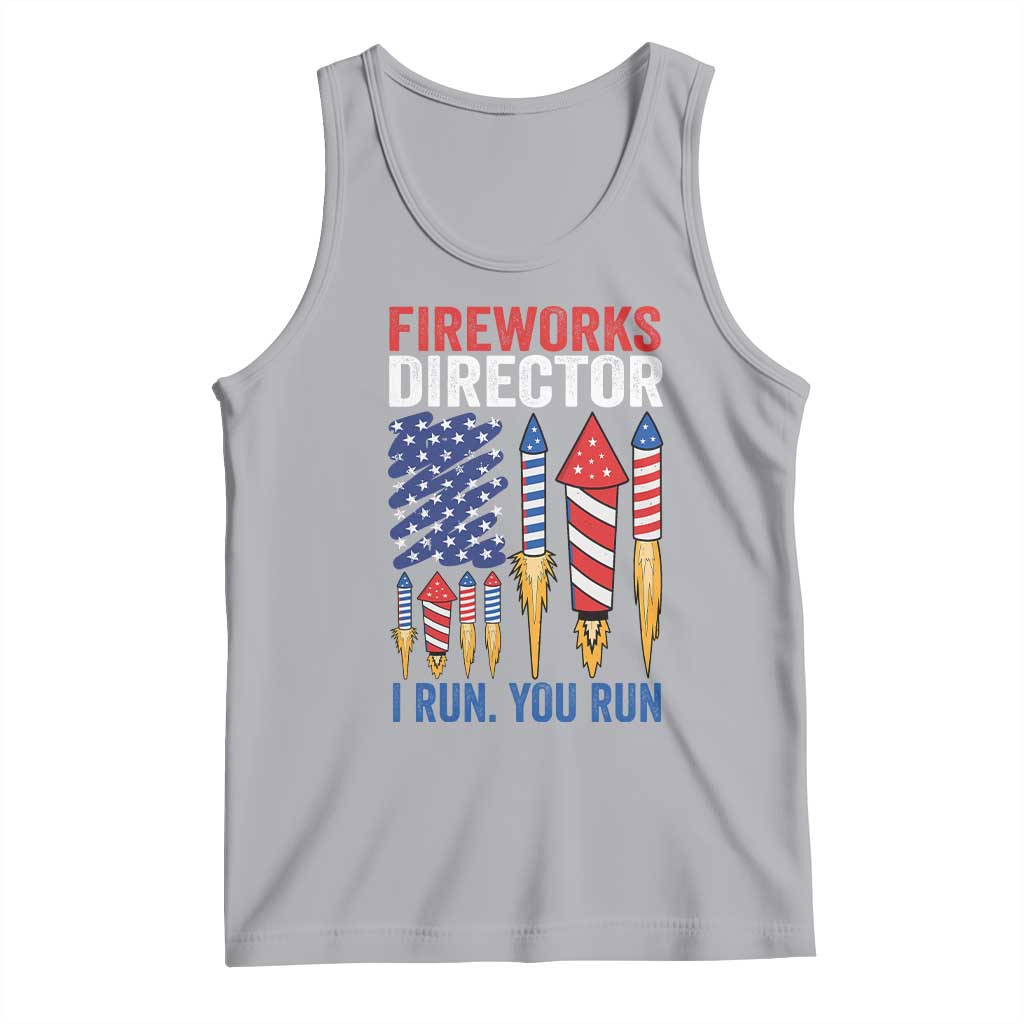 Funny Fireworks Director I Run You Run Tank Top 4th Of July American Flag TS11 Athletic Heather Print Your Wear