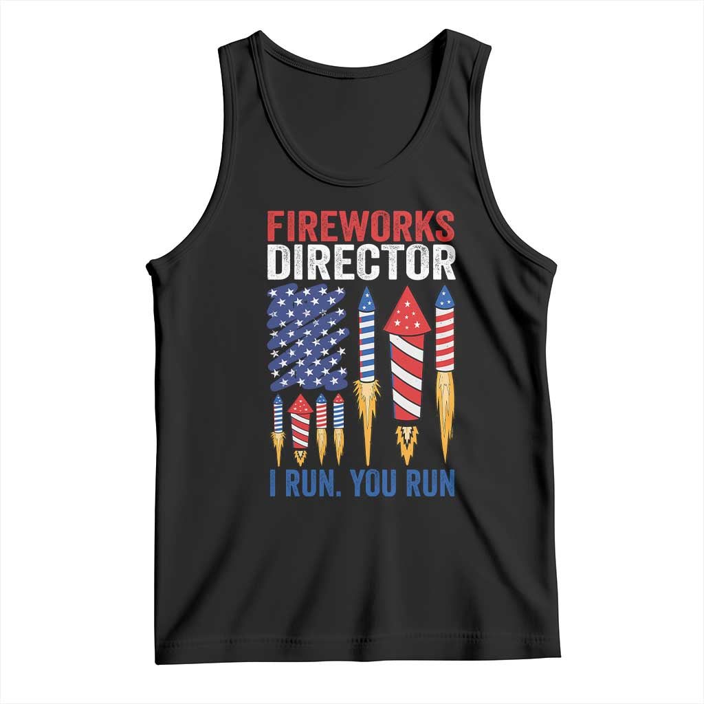 Funny Fireworks Director I Run You Run Tank Top 4th Of July American Flag TS11 Black Print Your Wear