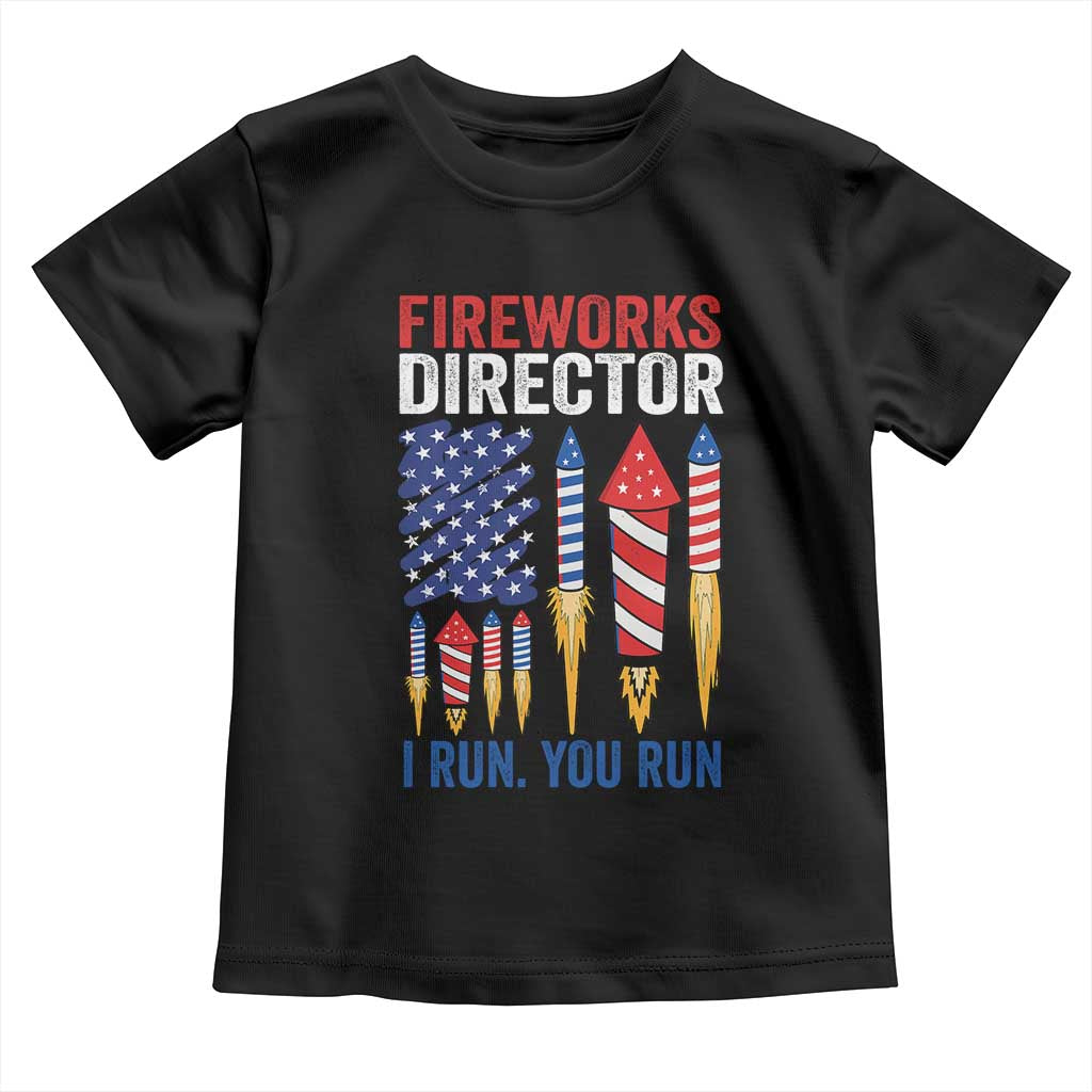 Funny Fireworks Director I Run You Run Toddler T Shirt 4th Of July American Flag TS11 Black Print Your Wear