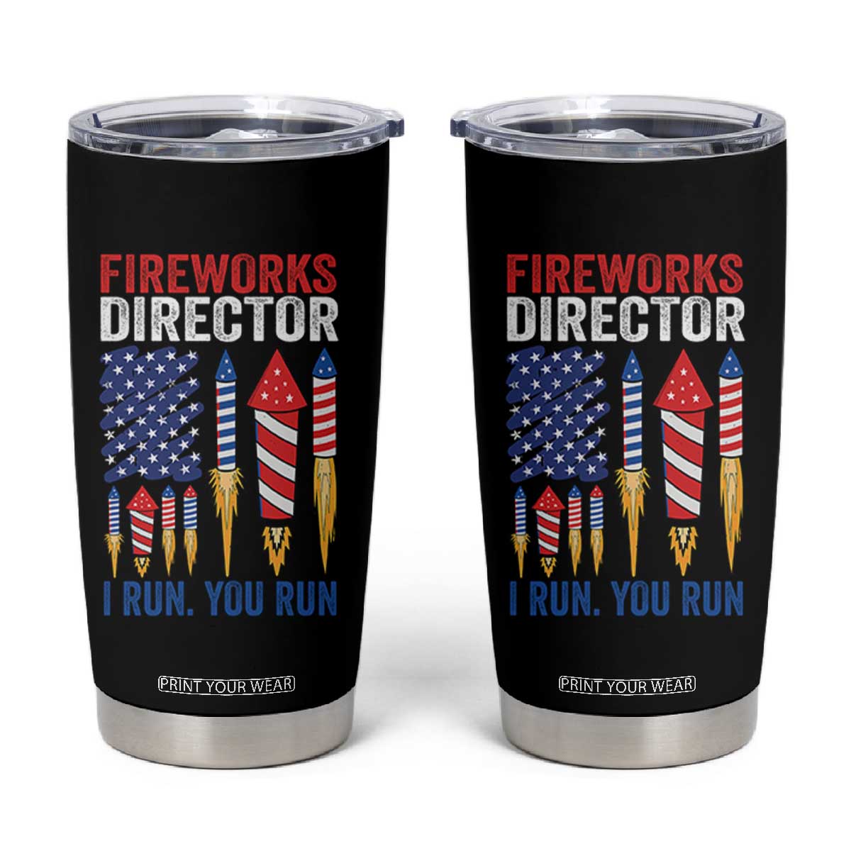 Funny Fireworks Director I Run You Run Tumbler Cup 4th Of July American Flag TS11 Black Print Your Wear