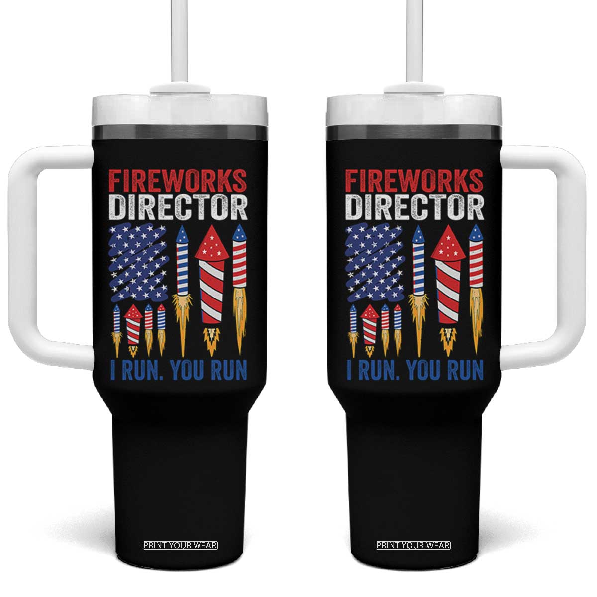 Funny Fireworks Director I Run You Run Tumbler With Handle 4th Of July American Flag TS11 One Size: 40 oz Black Print Your Wear