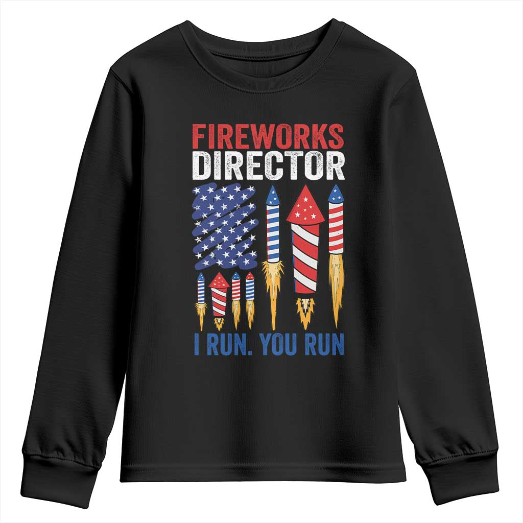 Funny Fireworks Director I Run You Run Youth Sweatshirt 4th Of July American Flag TS11 Black Print Your Wear