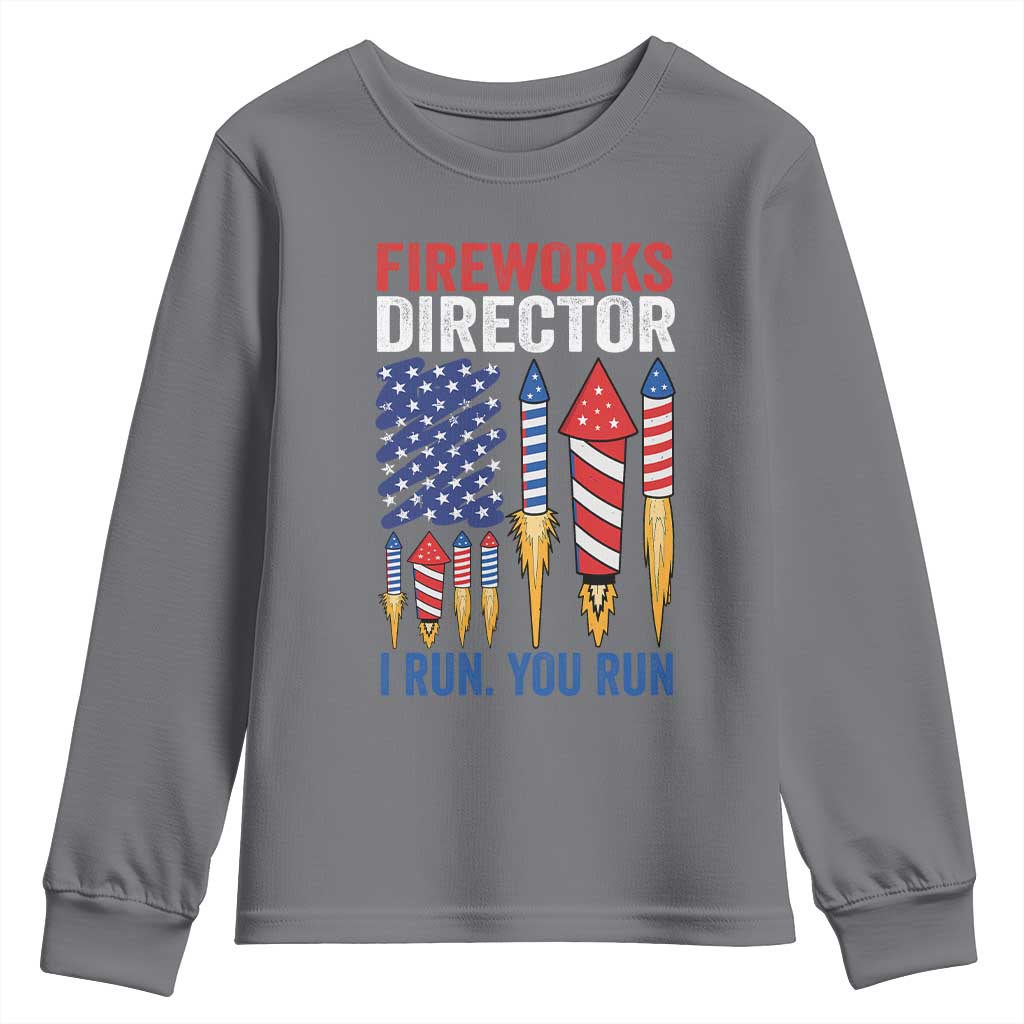 Funny Fireworks Director I Run You Run Youth Sweatshirt 4th Of July American Flag TS11 Charcoal Print Your Wear