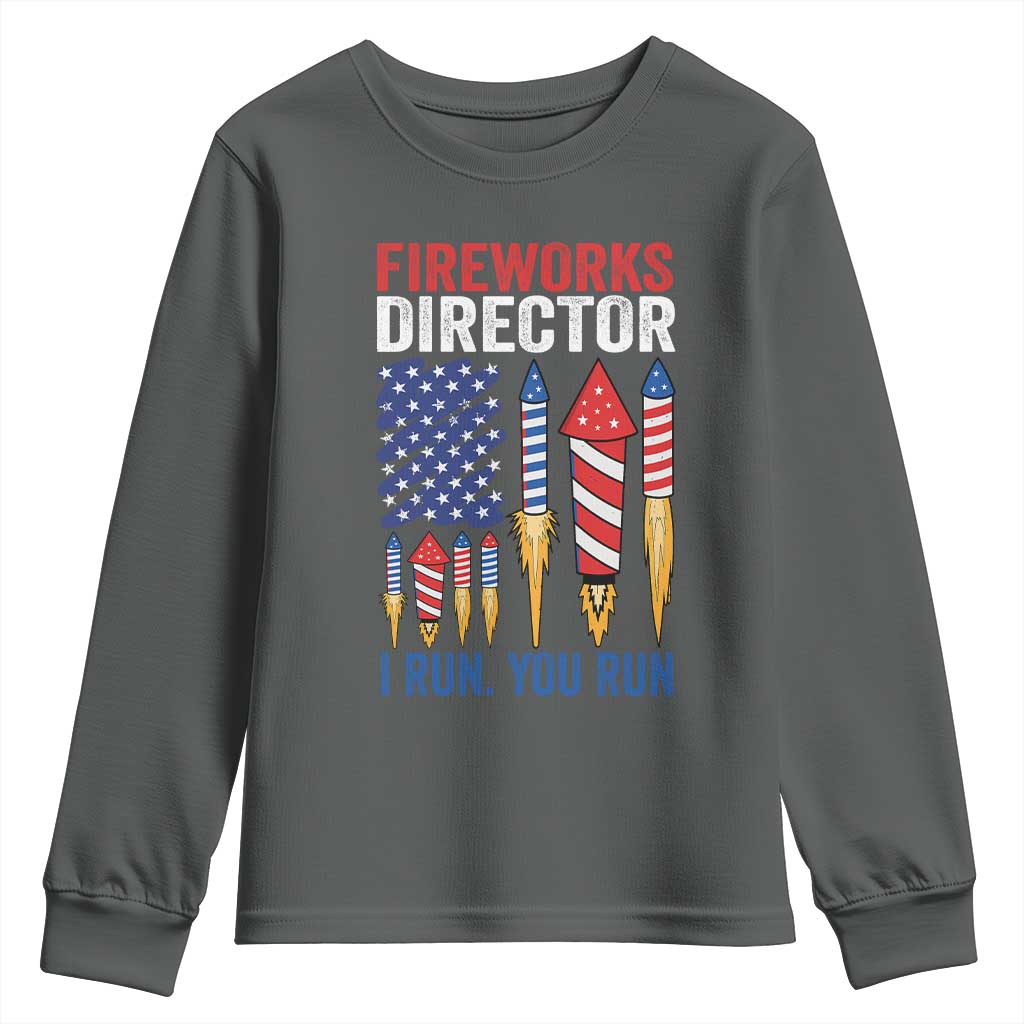 Funny Fireworks Director I Run You Run Youth Sweatshirt 4th Of July American Flag TS11 Dark Heather Print Your Wear