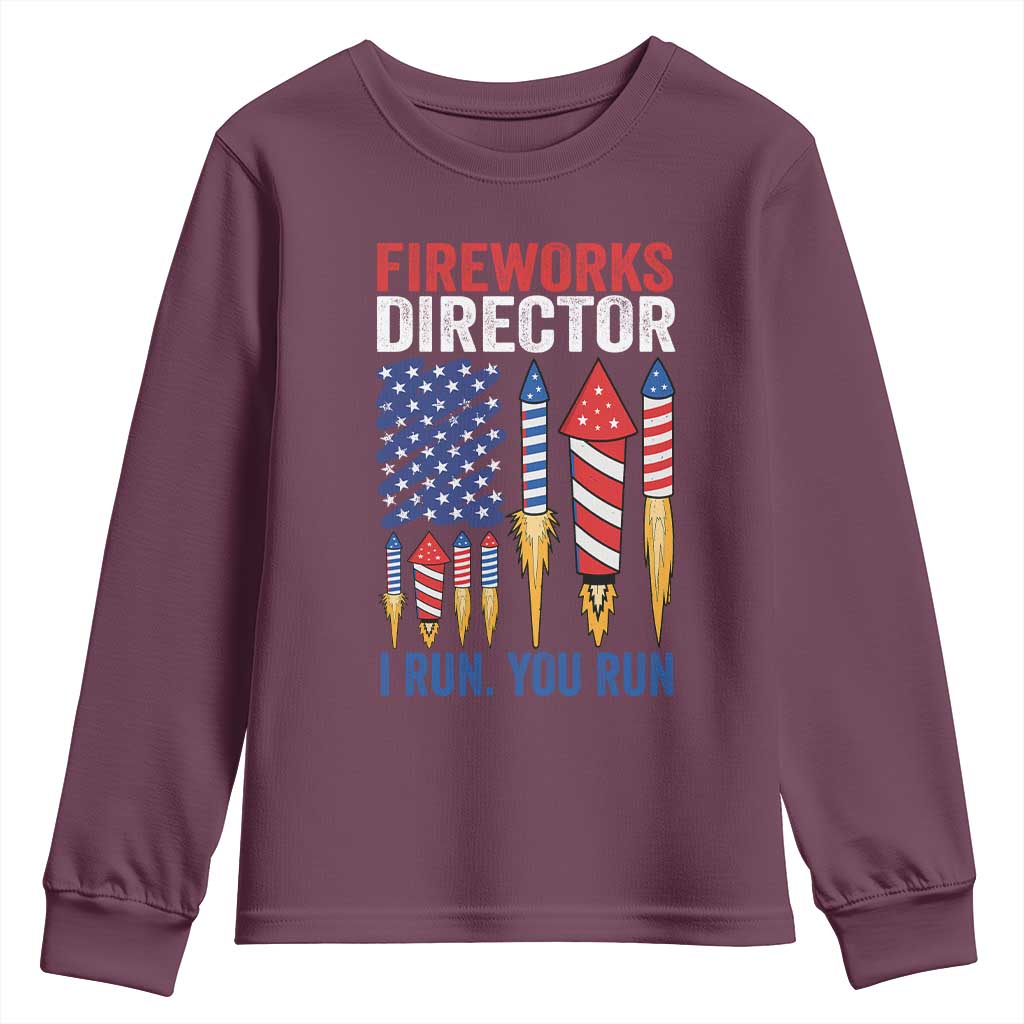 Funny Fireworks Director I Run You Run Youth Sweatshirt 4th Of July American Flag TS11 Maroon Print Your Wear