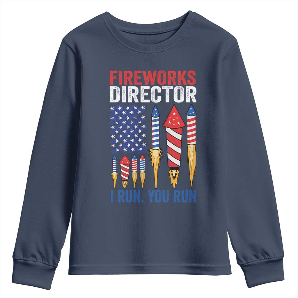 Funny Fireworks Director I Run You Run Youth Sweatshirt 4th Of July American Flag TS11 Navy Print Your Wear