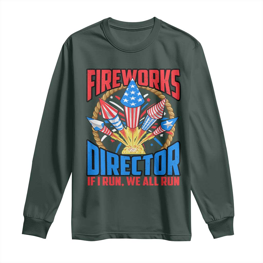 Funny Fireworks Director Long Sleeve Shirt If I Run We All Run 4th Of July Rocket American Flag TS11 Dark Forest Green Print Your Wear