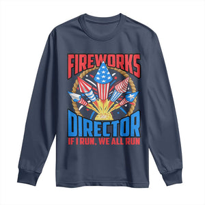Funny Fireworks Director Long Sleeve Shirt If I Run We All Run 4th Of July Rocket American Flag TS11 Navy Print Your Wear