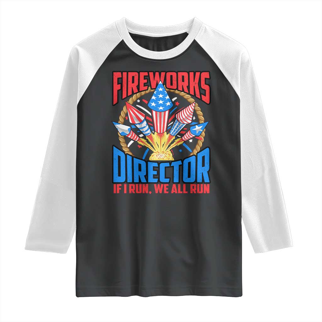 Funny Fireworks Director Raglan Shirt If I Run We All Run 4th Of July Rocket American Flag TS11 Black White Print Your Wear