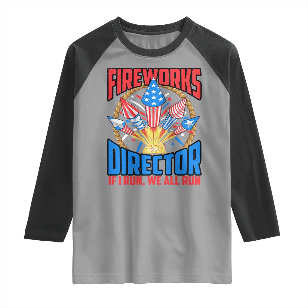 Funny Fireworks Director Raglan Shirt If I Run We All Run 4th Of July Rocket American Flag TS11 Sport Gray Black Print Your Wear