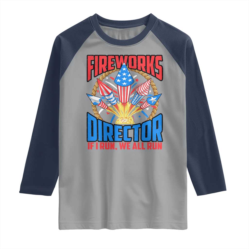 Funny Fireworks Director Raglan Shirt If I Run We All Run 4th Of July Rocket American Flag TS11 Sport Gray Navy Print Your Wear