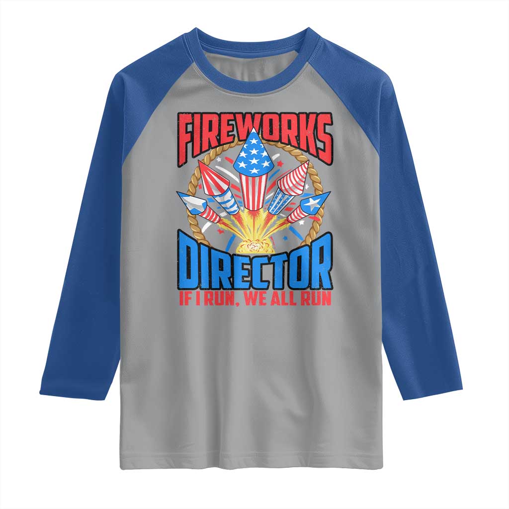 Funny Fireworks Director Raglan Shirt If I Run We All Run 4th Of July Rocket American Flag TS11 Sport Gray Royal Print Your Wear