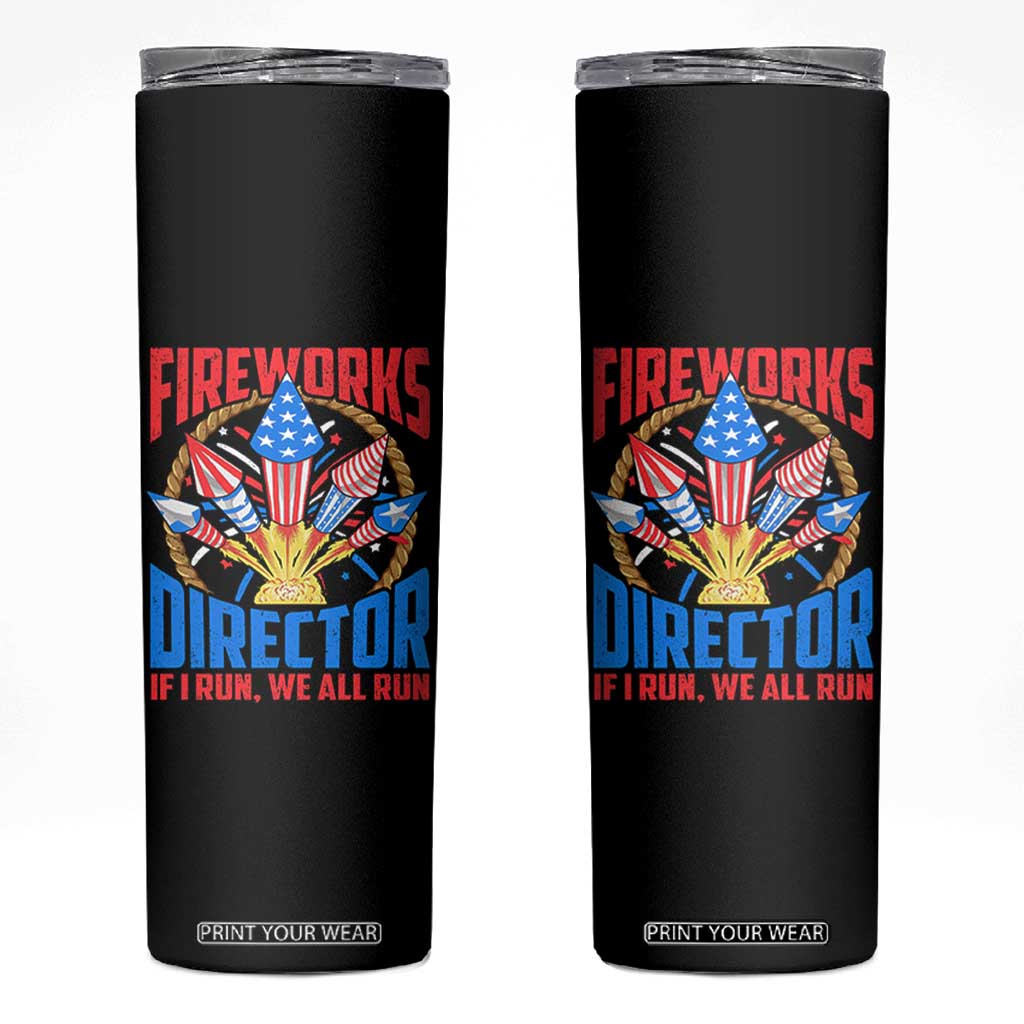 Funny Fireworks Director Skinny Tumbler If I Run We All Run 4th Of July Rocket American Flag TS11 Black Print Your Wear