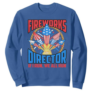 Funny Fireworks Director Sweatshirt If I Run We All Run 4th Of July Rocket American Flag TS11 Royal Blue Print Your Wear