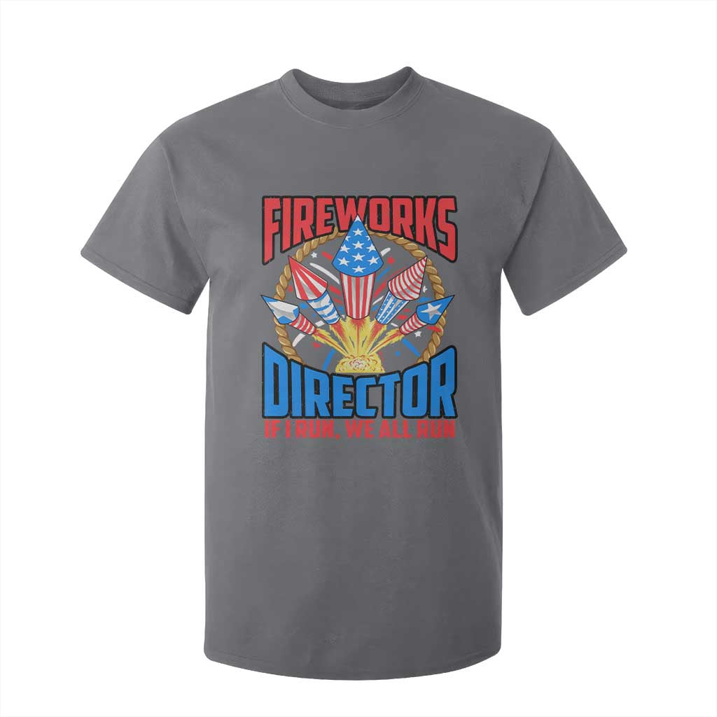 Funny Fireworks Director T Shirt For Kid If I Run We All Run 4th Of July Rocket American Flag TS11 Charcoal Print Your Wear