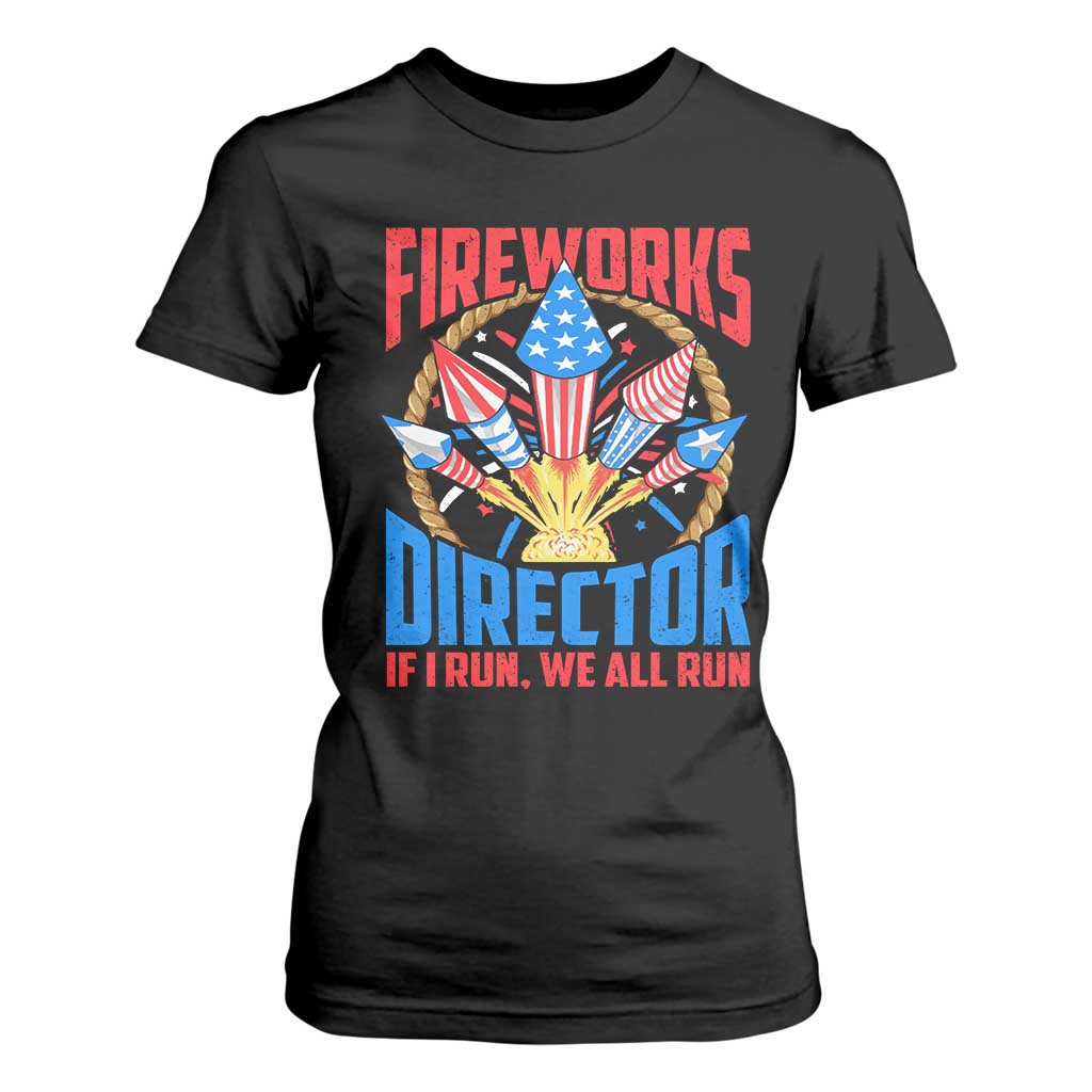 Funny Fireworks Director T Shirt For Women If I Run We All Run 4th Of July Rocket American Flag TS11 Black Print Your Wear