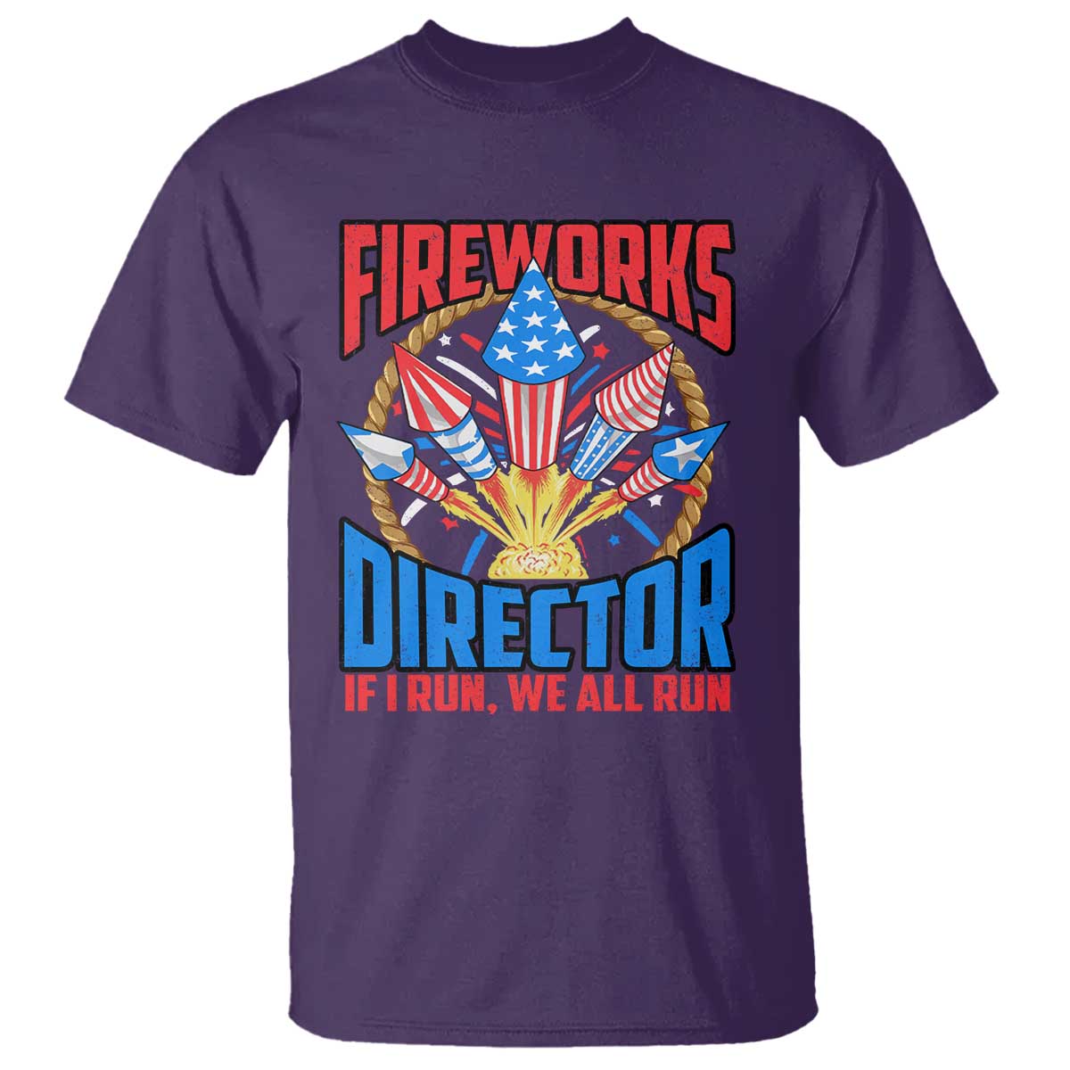 Funny Fireworks Director T Shirt If I Run We All Run 4th Of July Rocket American Flag TS11 Purple Print Your Wear