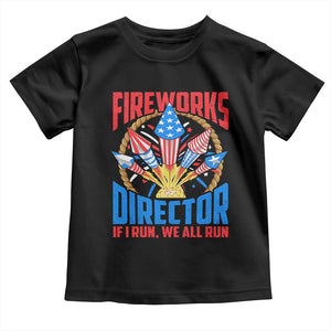 Funny Fireworks Director Toddler T Shirt If I Run We All Run 4th Of July Rocket American Flag TS11 Black Print Your Wear