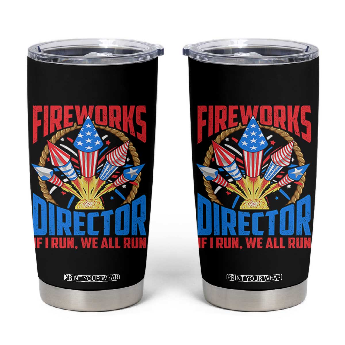 Funny Fireworks Director Tumbler Cup If I Run We All Run 4th Of July Rocket American Flag TS11 Black Print Your Wear