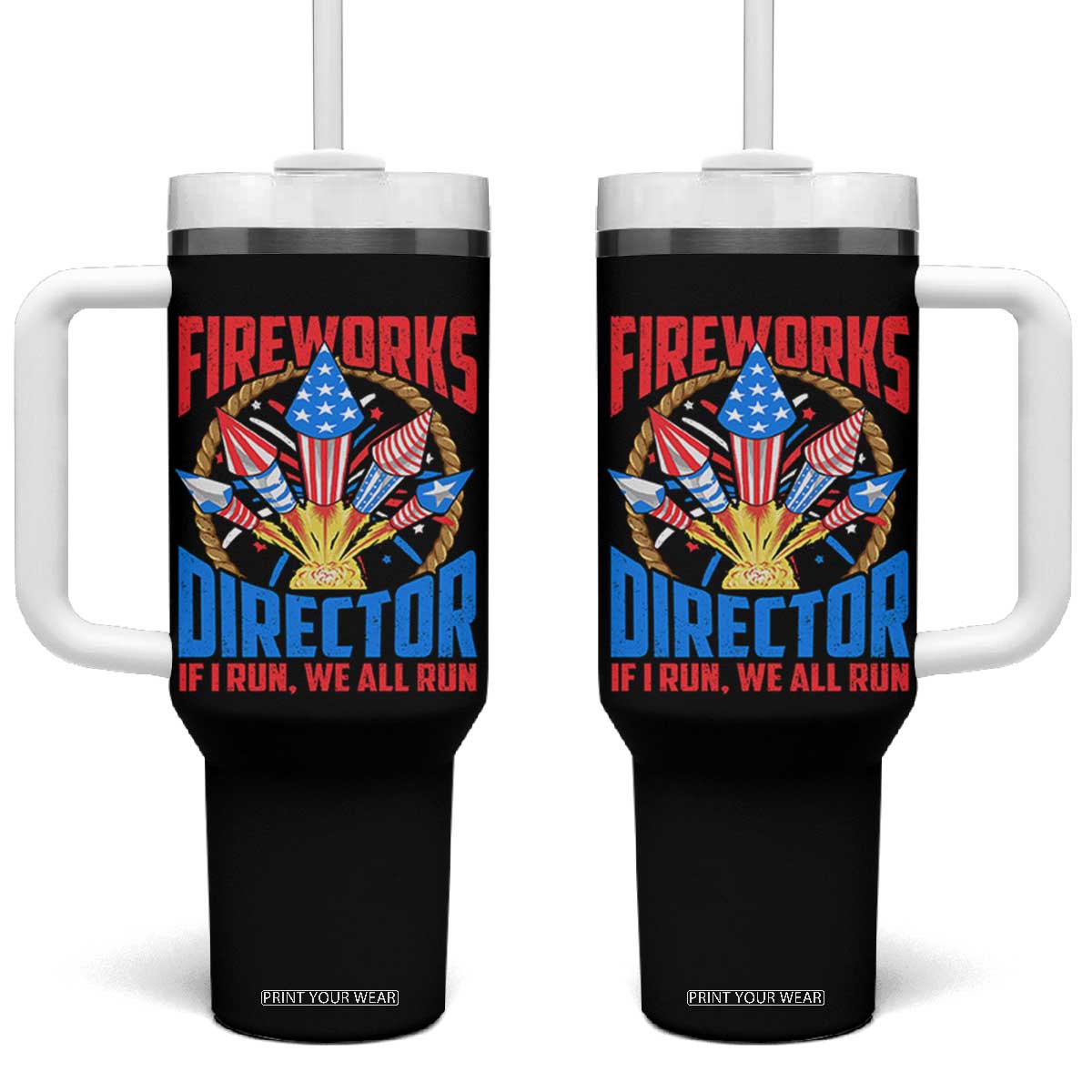 Funny Fireworks Director Tumbler With Handle If I Run We All Run 4th Of July Rocket American Flag TS11 One Size: 40 oz Black Print Your Wear