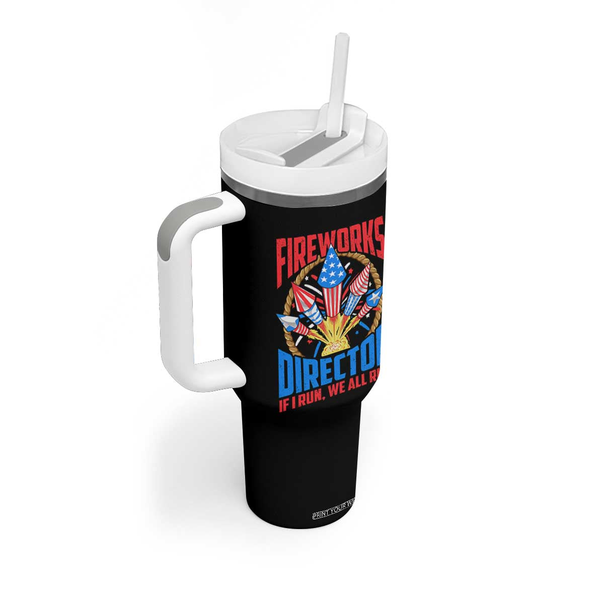 Funny Fireworks Director Tumbler With Handle If I Run We All Run 4th Of July Rocket American Flag TS11 Print Your Wear