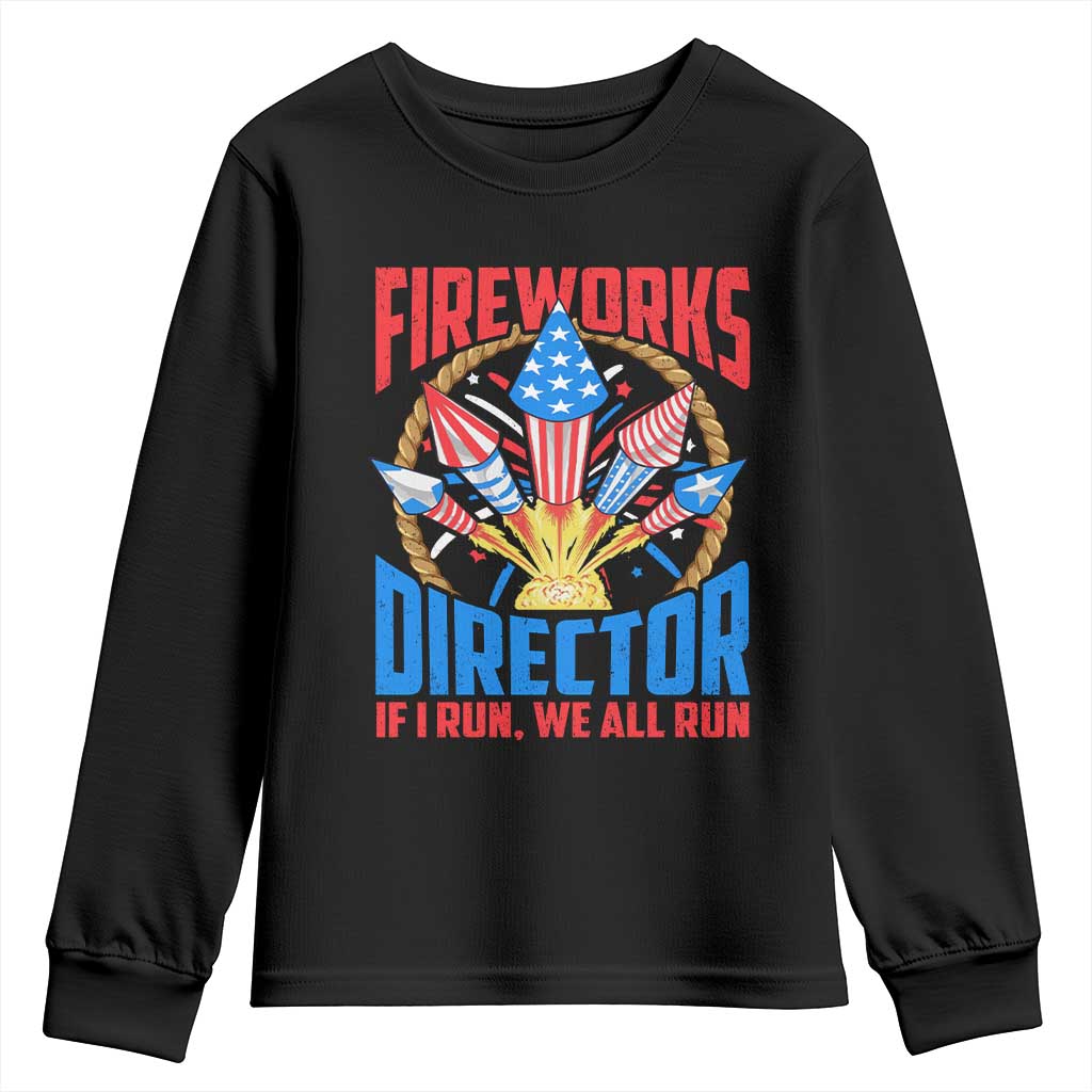 Funny Fireworks Director Youth Sweatshirt If I Run We All Run 4th Of July Rocket American Flag TS11 Black Print Your Wear
