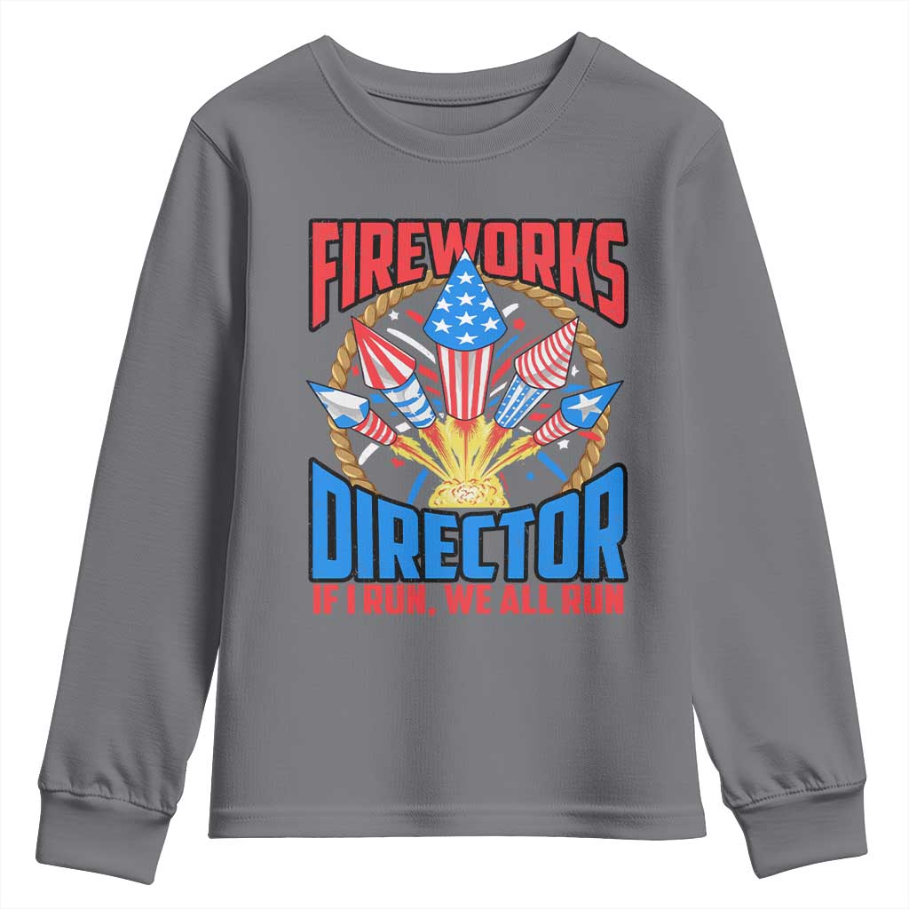 Funny Fireworks Director Youth Sweatshirt If I Run We All Run 4th Of July Rocket American Flag TS11 Charcoal Print Your Wear
