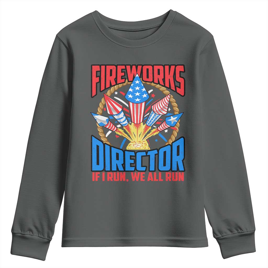Funny Fireworks Director Youth Sweatshirt If I Run We All Run 4th Of July Rocket American Flag TS11 Dark Heather Print Your Wear