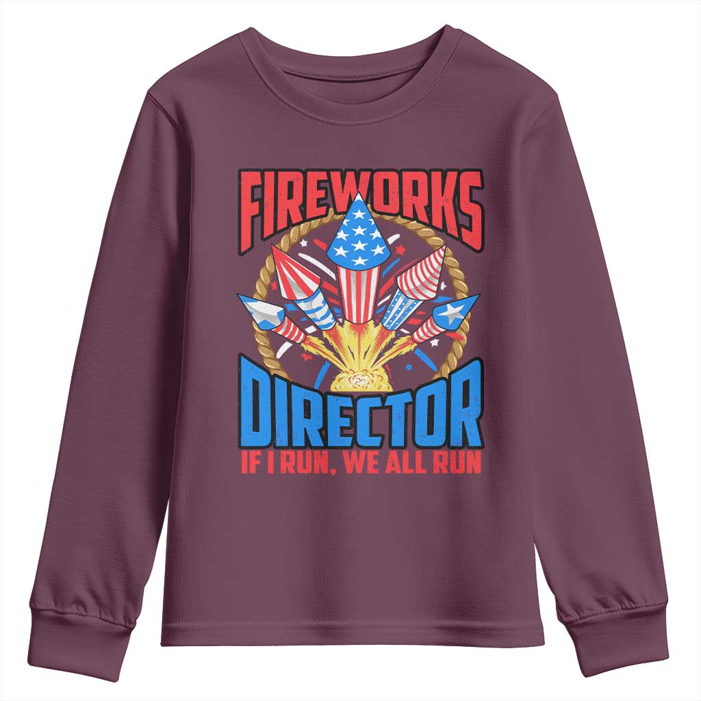Funny Fireworks Director Youth Sweatshirt If I Run We All Run 4th Of July Rocket American Flag TS11 Maroon Print Your Wear