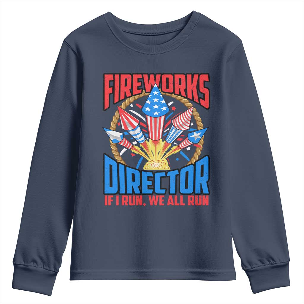 Funny Fireworks Director Youth Sweatshirt If I Run We All Run 4th Of July Rocket American Flag TS11 Navy Print Your Wear