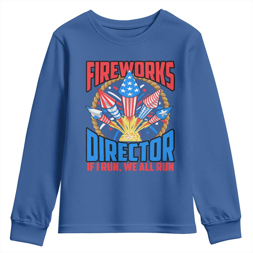 Funny Fireworks Director Youth Sweatshirt If I Run We All Run 4th Of July Rocket American Flag TS11 Royal Blue Print Your Wear