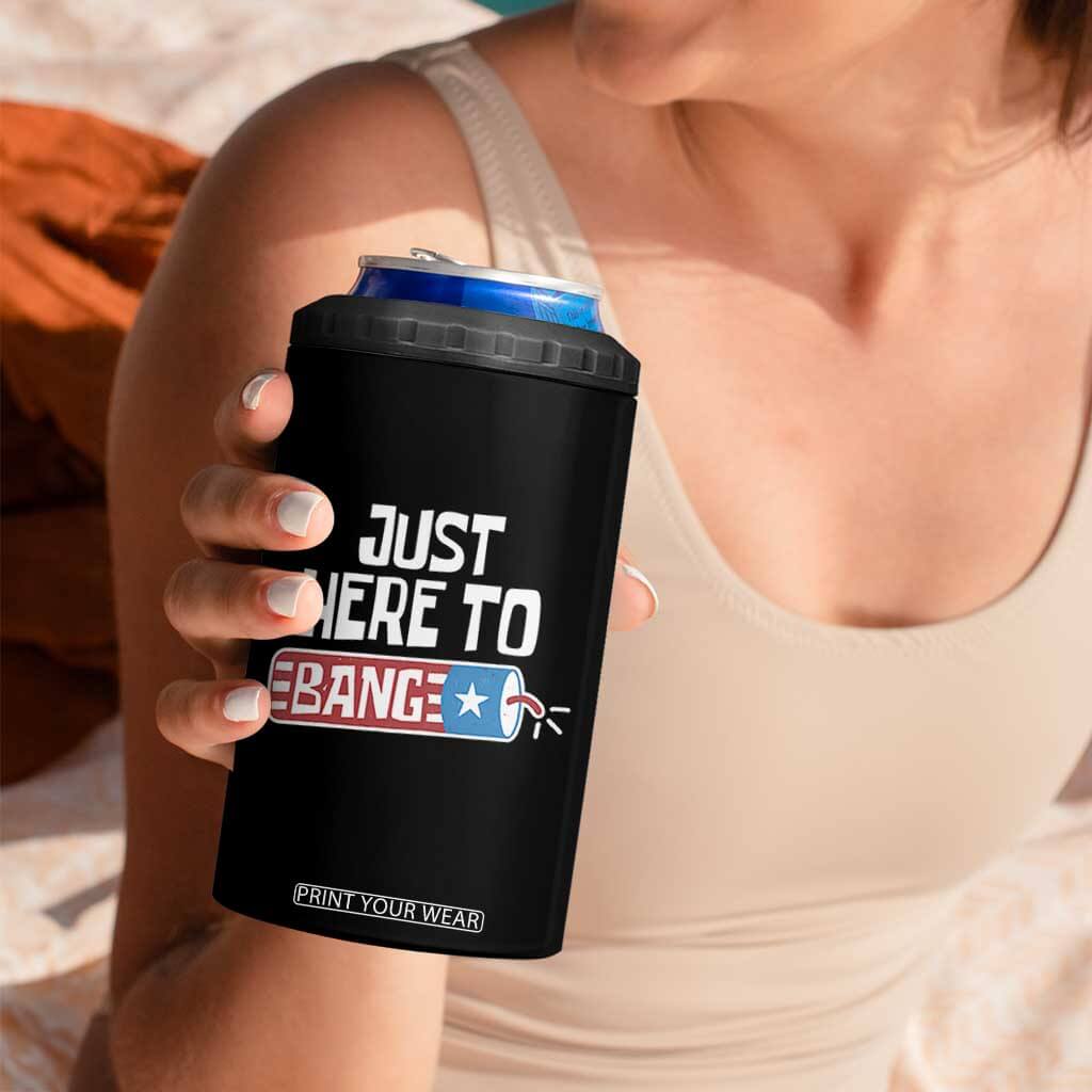 Funny Fireworks Just Here To Bang 4 in 1 Can Cooler Tumbler American Flag Firecracker TS11 Print Your Wear