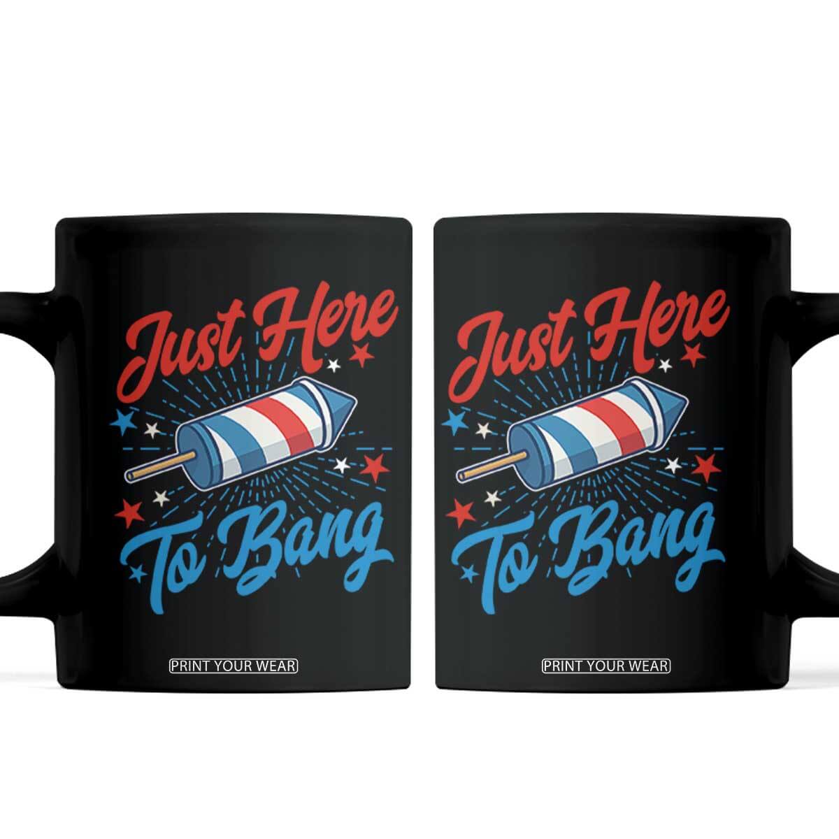 Funny Fireworks Just Here To Bang Coffee Mug American Flag Firecracker Rocket TS11 Black Print Your Wear