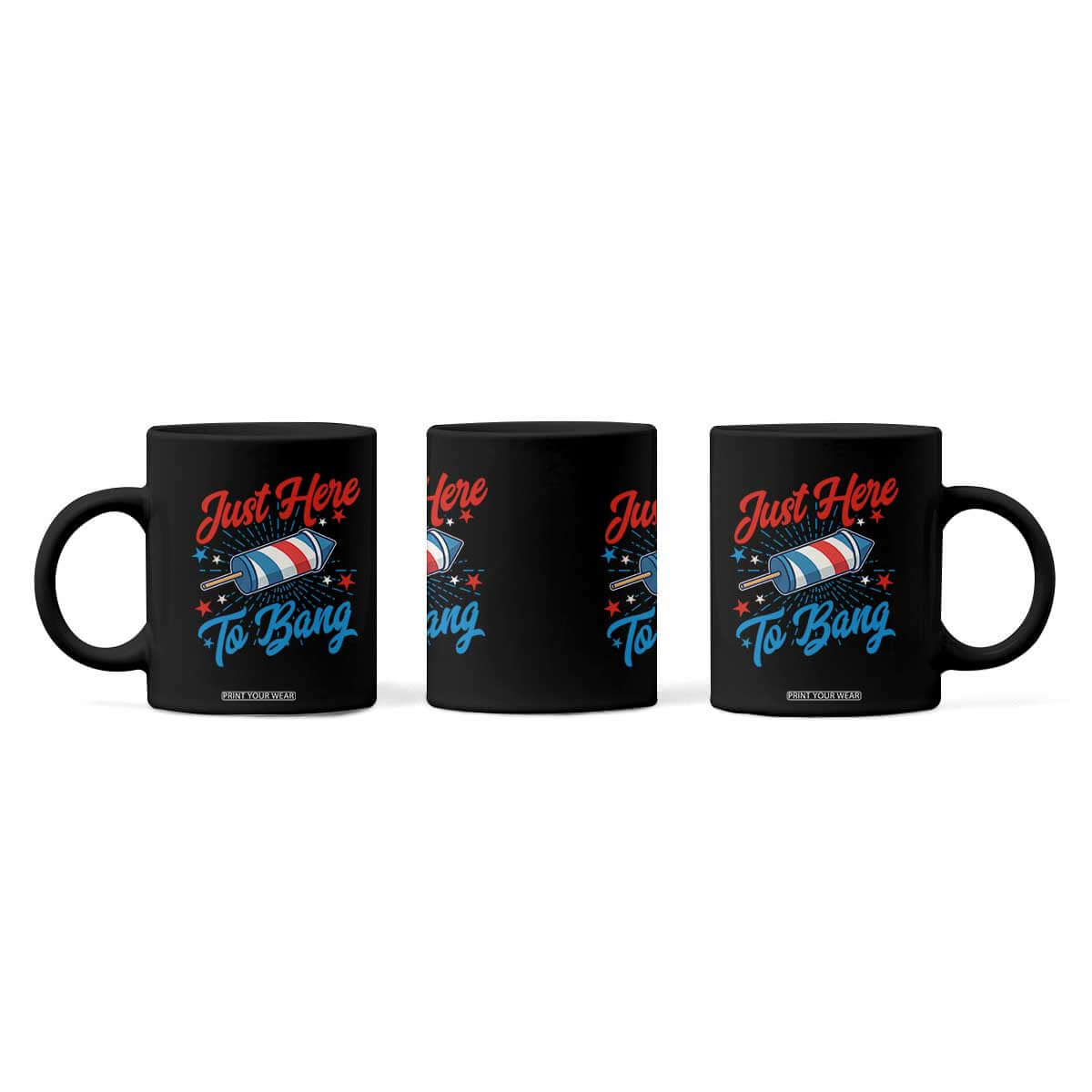 Funny Fireworks Just Here To Bang Coffee Mug American Flag Firecracker Rocket TS11 Print Your Wear