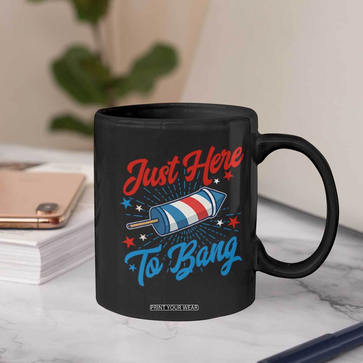 Funny Fireworks Just Here To Bang Coffee Mug American Flag Firecracker Rocket TS11 Print Your Wear