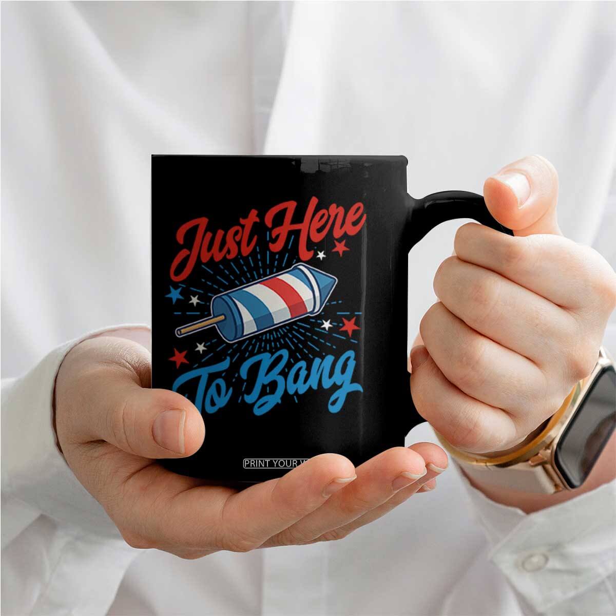 Funny Fireworks Just Here To Bang Coffee Mug American Flag Firecracker Rocket TS11 Print Your Wear