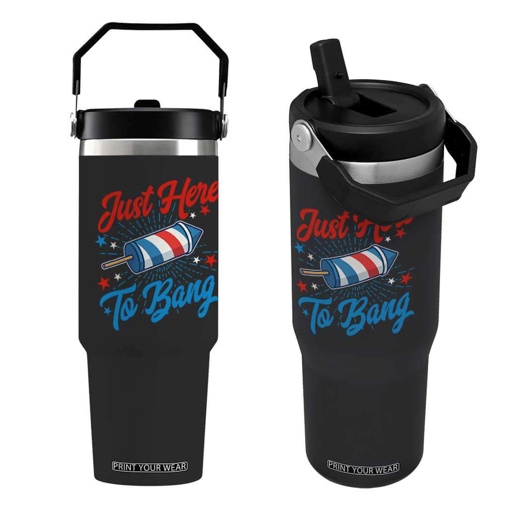 Funny Fireworks Just Here To Bang Flip Straw Tumbler American Flag Firecracker Rocket TS11 One Size: 30 oz Black Print Your Wear