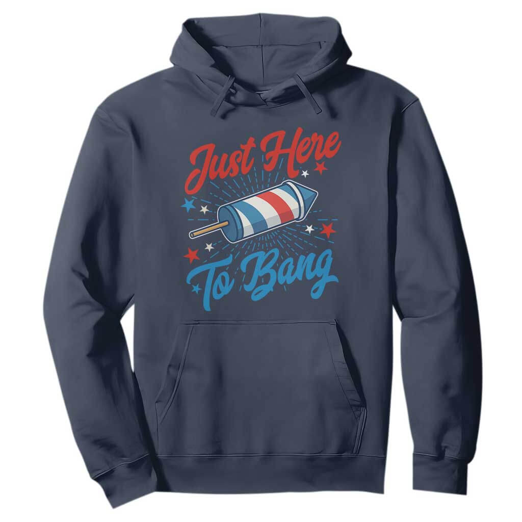 Funny Fireworks Just Here To Bang Hoodie American Flag Firecracker Rocket TS11 Navy Print Your Wear