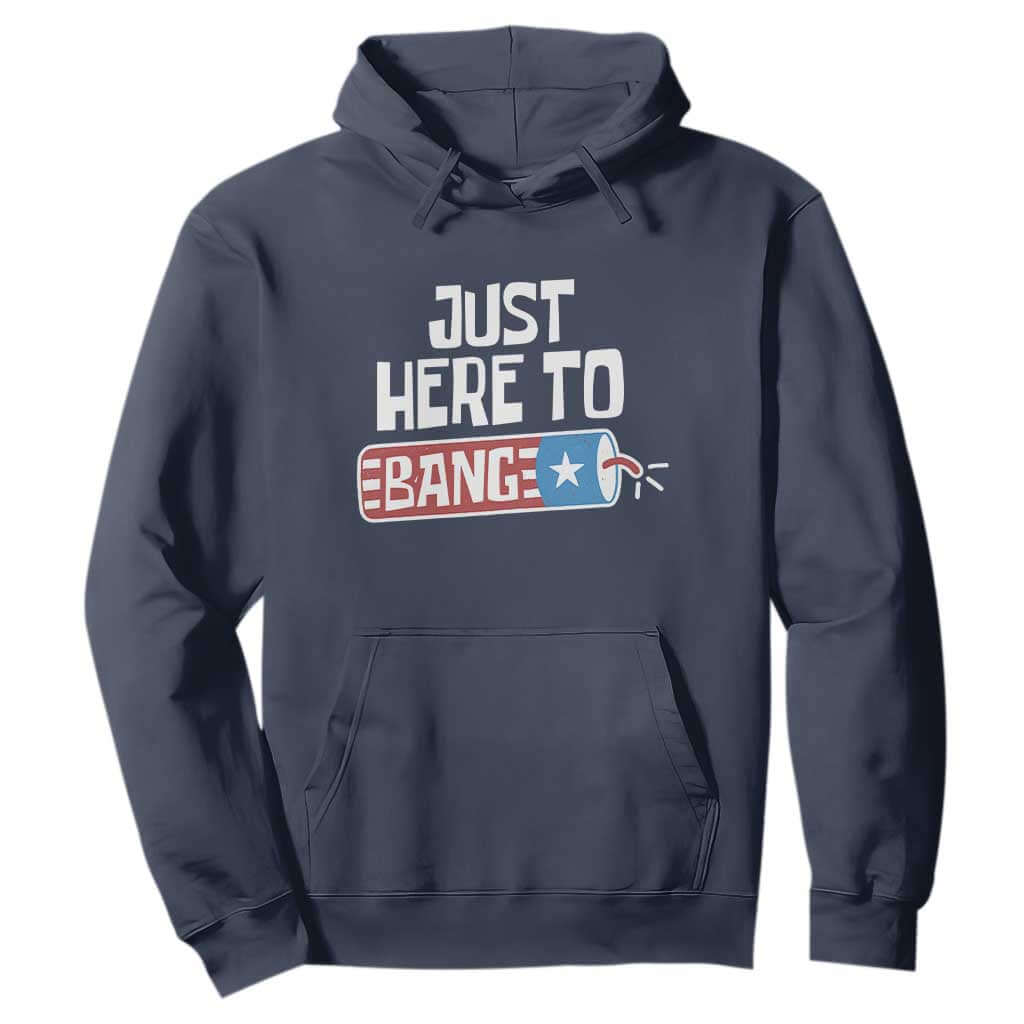Funny Fireworks Just Here To Bang Hoodie American Flag Firecracker TS11 Navy Print Your Wear
