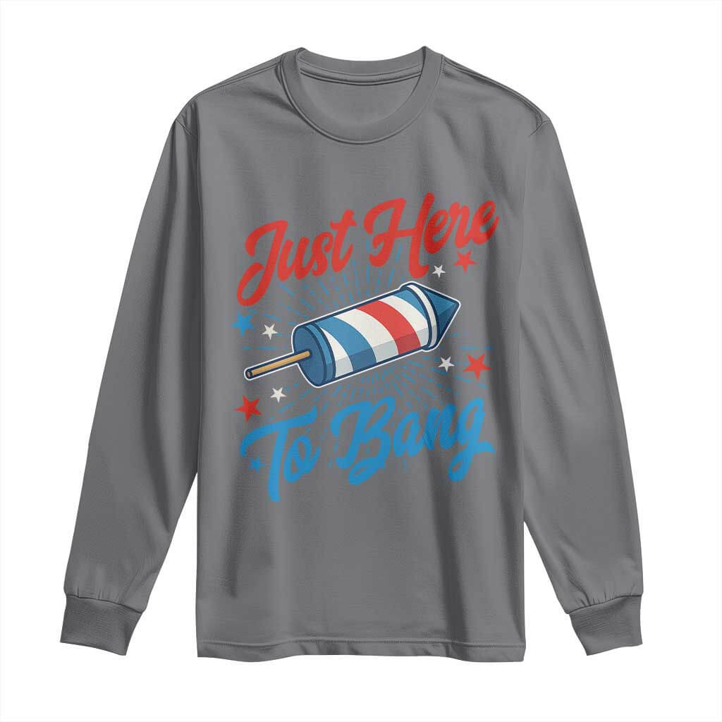 Funny Fireworks Just Here To Bang Long Sleeve Shirt American Flag Firecracker Rocket TS11 Charcoal Print Your Wear