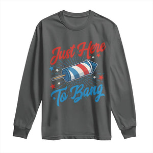 Funny Fireworks Just Here To Bang Long Sleeve Shirt American Flag Firecracker Rocket TS11 Dark Heather Print Your Wear