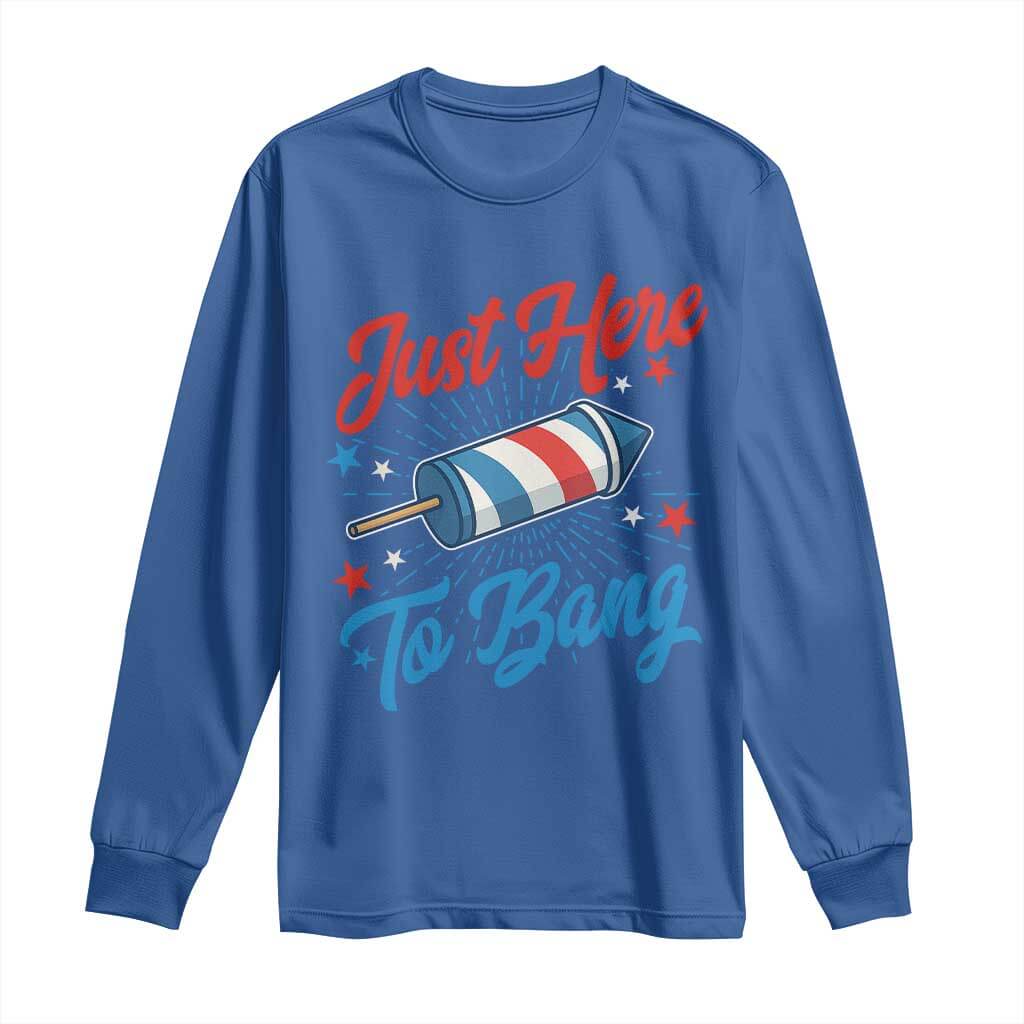 Funny Fireworks Just Here To Bang Long Sleeve Shirt American Flag Firecracker Rocket TS11 Royal Blue Print Your Wear