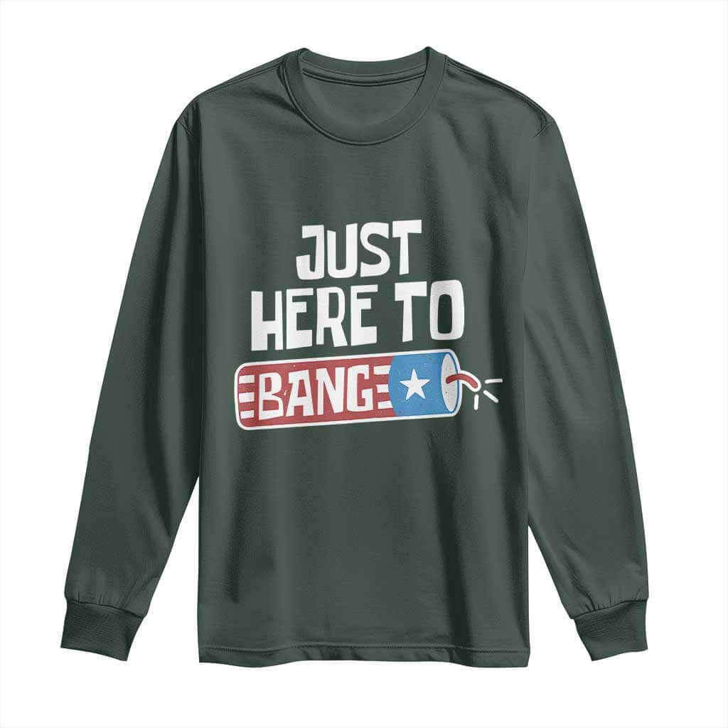 Funny Fireworks Just Here To Bang Long Sleeve Shirt American Flag Firecracker TS11 Dark Forest Green Print Your Wear
