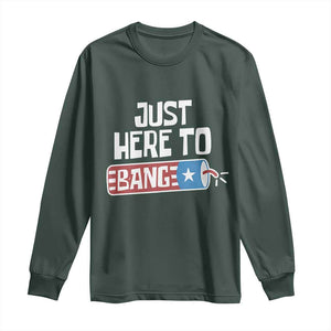 Funny Fireworks Just Here To Bang Long Sleeve Shirt American Flag Firecracker TS11 Dark Forest Green Print Your Wear
