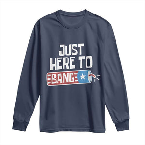 Funny Fireworks Just Here To Bang Long Sleeve Shirt American Flag Firecracker TS11 Navy Print Your Wear